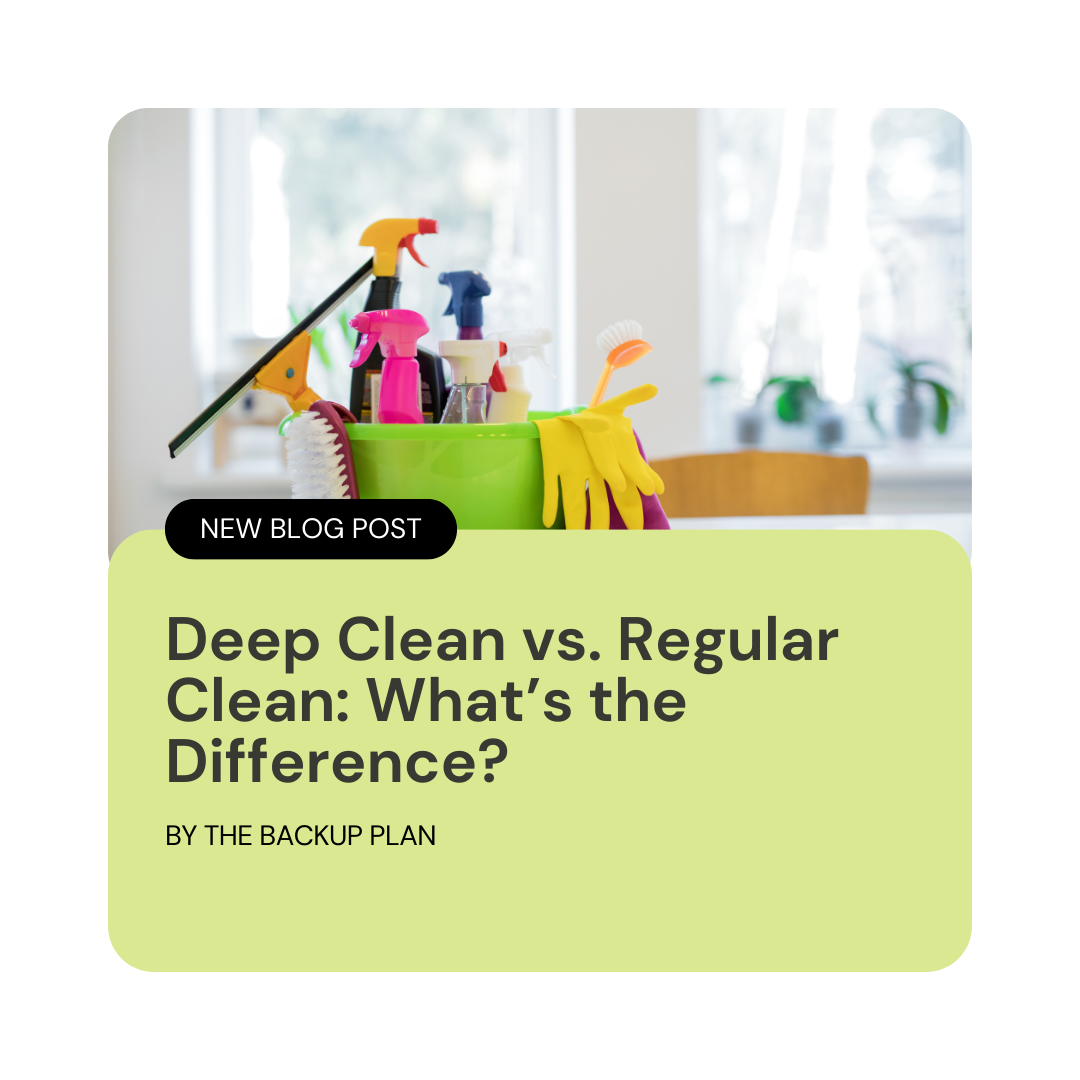 Deep Clean vs. Regular Clean: What’s the Difference? – The Backup Plan