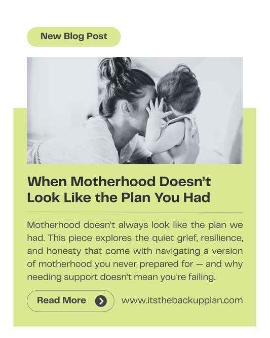 When Motherhood Doesn’t Look Like the Plan You Had