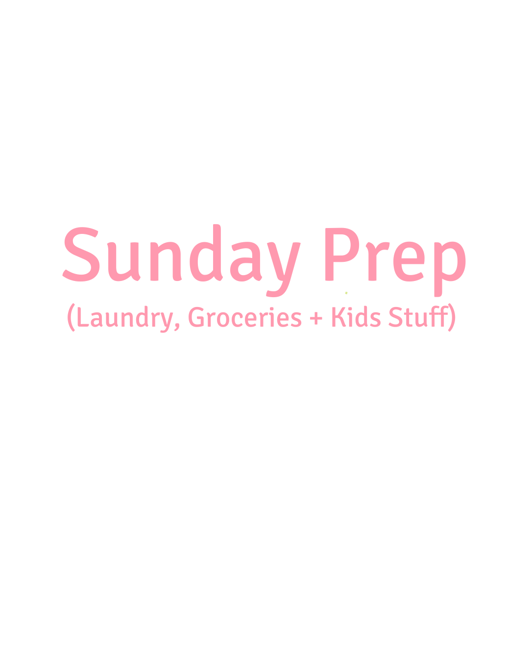 Sunday Prep (Laundry, Groceries + Kids Stuff)