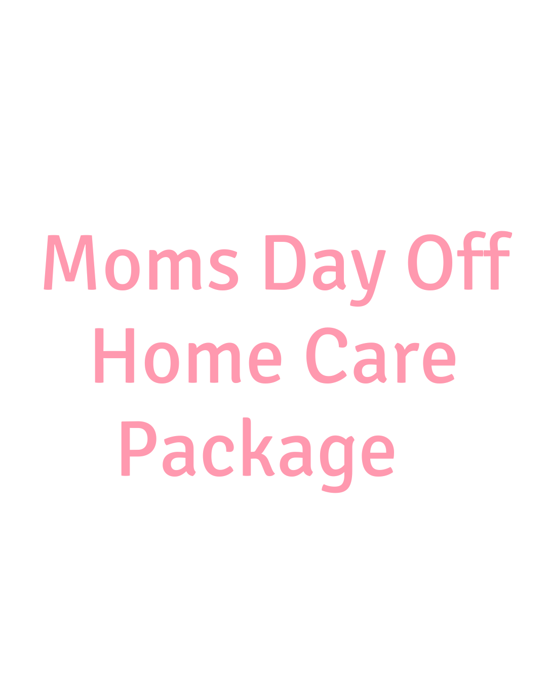 Moms Day Off Home Care Package